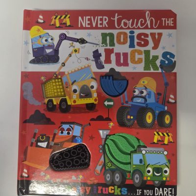 Never touch the Noisy Trucks
