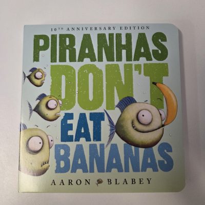 Piranhas Don't Eat Bananas
